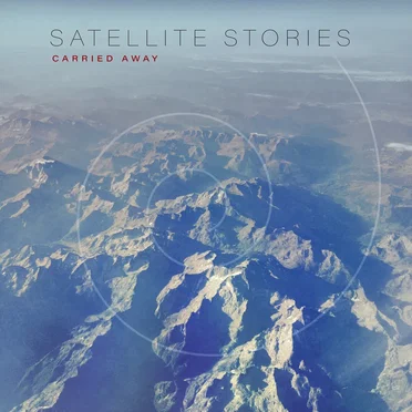 Carried Away by Satellite Stories - album cover