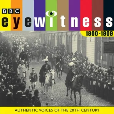 Eyewitness, 1900-1909: A History of the Twentieth Century in Sound by Joanna Bourke - album cover