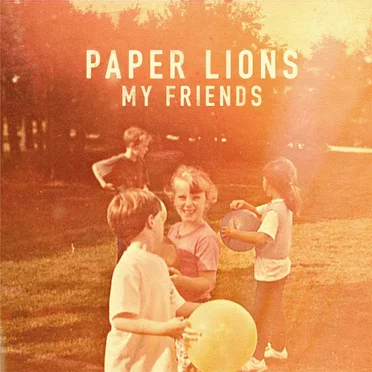 My Friends by Paper Lions - album cover
