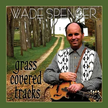Grass Covered Tracks by Wade Spencer - album cover