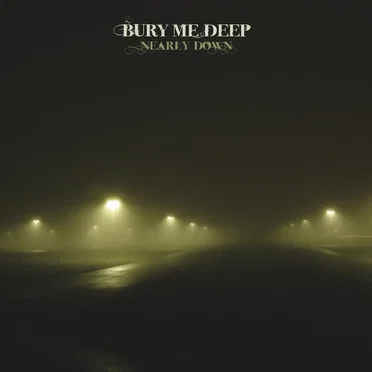 Nearly Down by Bury Me Deep - album cover