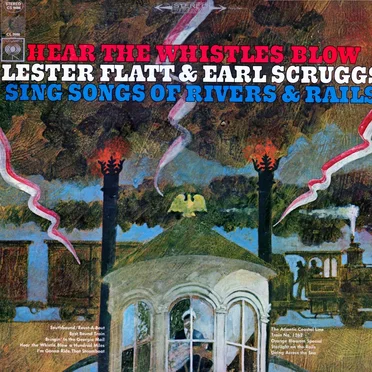 Hear the Whistles Blow: Lester Flatt and Earl Scruggs Sing Songs of Rivers & Rails