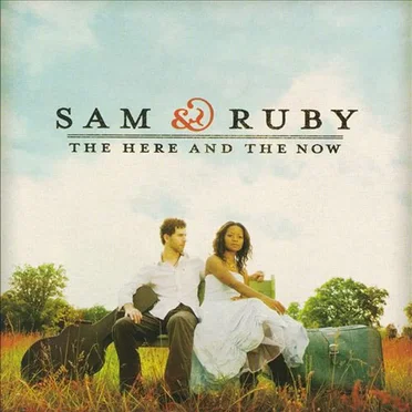 The Here and the Now by Sam & Ruby - album cover