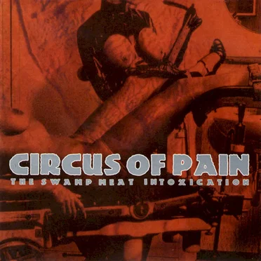 The Swamp Meat Intoxication by Circus of Pain - album cover