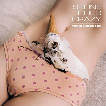 Stone Cold Crazy by Starlite Campbell Band - album cover