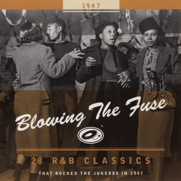 Blowing the Fuse: 28 R&B Classics That Rocked the Jukebox in 1947 by Various Artists - album cover