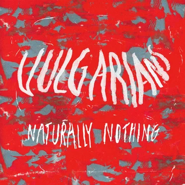 Naturally Nothing by Vulgarians - album cover