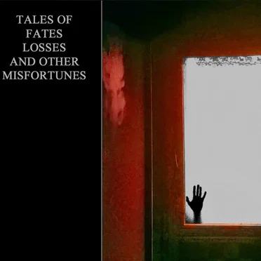 Tales of Fates, Losses and Other Misfortunes