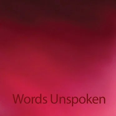 Words Unspoken