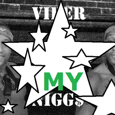 MY NIGG$