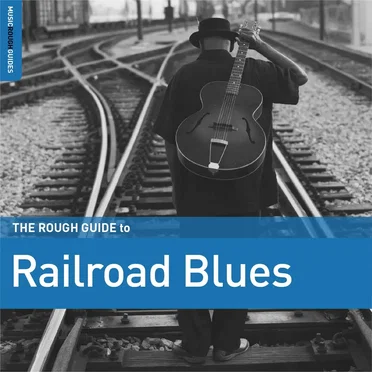 The Rough Guide to Railroad Blues by Various Artists - album cover