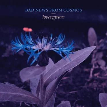 Loversgrove by Bad News From Cosmos - album cover