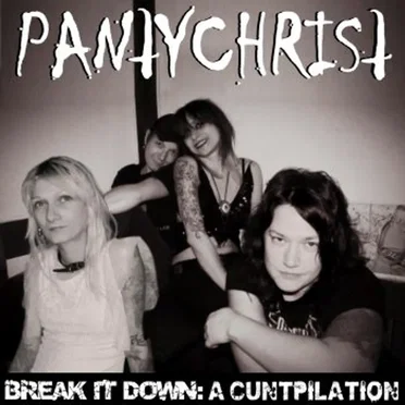 Break It Down by Pantychrist - album cover