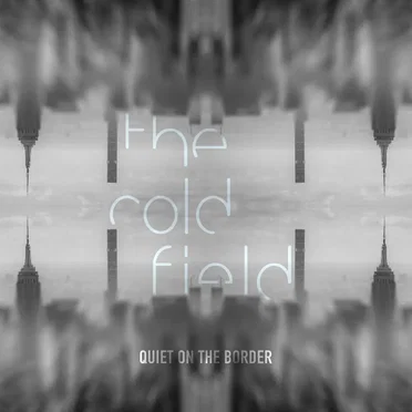 Quiet on the Border by The Cold Field - album cover