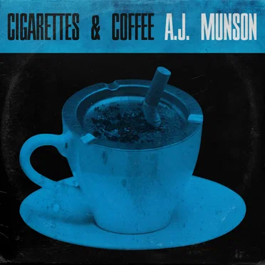 Cigarettes & Coffee by A.J.Munson - album cover