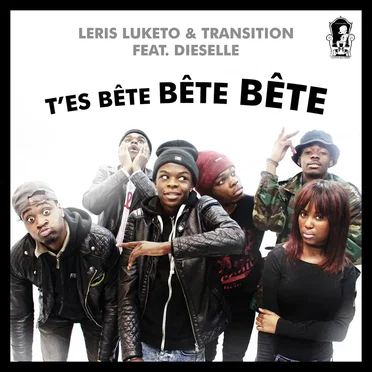 T'es bête bête bête