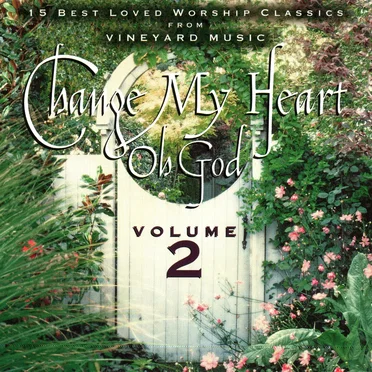 Change My Heart Oh God (Volume 2)
