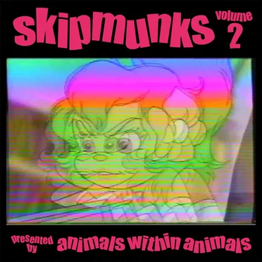 Skipmunks Volume 2, Presented by Animals Within Animals