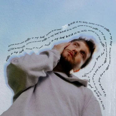 Better in My Head