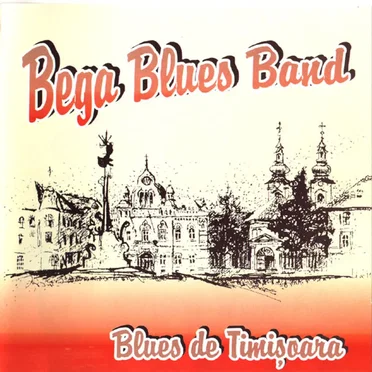 Blues De Timișoara by Bega Blues Band - album cover