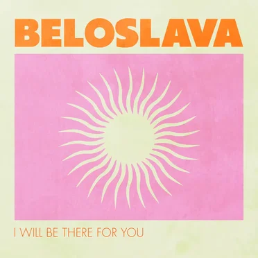 I Will Be There For You
