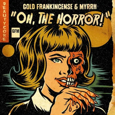 Oh, The Horror! by Gold Frankincense & Myrrh - album cover