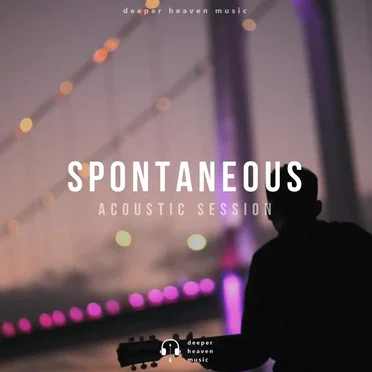 Spontaneous (Acoustic Session) by Deeper Heaven Music - album cover