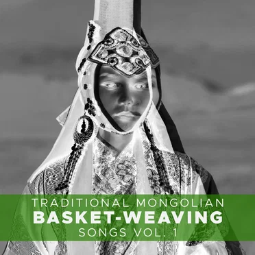 32 Traditional Mongolian Basket Weaving Songs