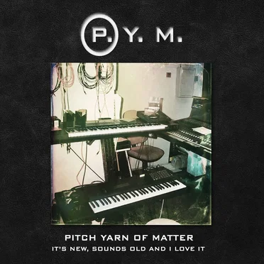It's New, Sounds Old and I Love It by Pitch Yarn of Matter - album cover