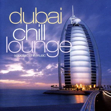 Dubai Chill Lounge, Volume 1 by Various Artists - album cover