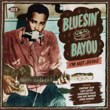 Bluesin' by the Bayou: I'm Not Jiving by Various Artists - album cover
