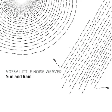 Sun and Rain by Yossy Little Noise Weaver - album cover