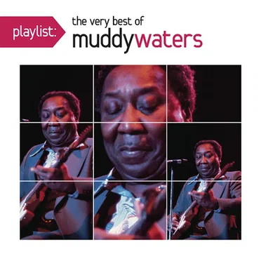 Playlist: The Very Best of Muddy Waters