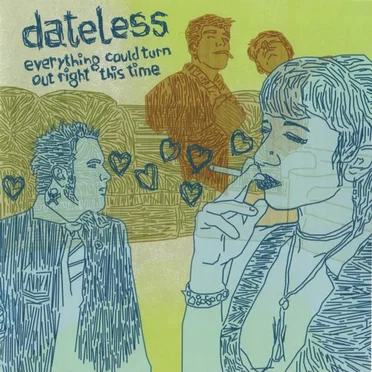 Everything Could Turn Out Right This Time by Dateless - album cover