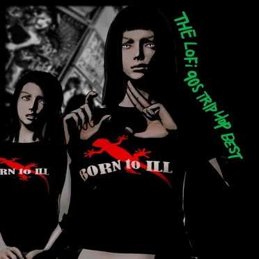Born to Ill: The Lofi 90s TripHop Best by Various Artists - album cover