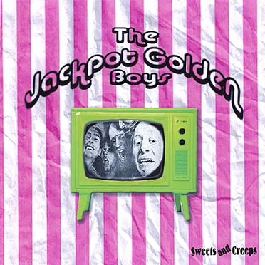 Sweets and Creeps by The Jackpot Golden Boys - album cover