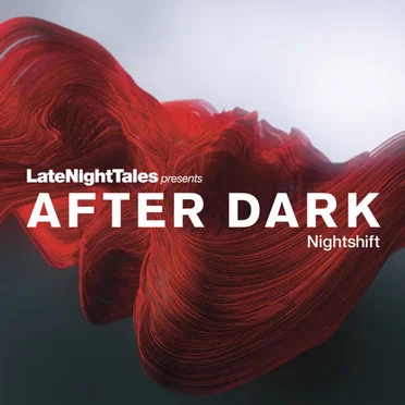 LateNightTales Presents After Dark: Nightshift by Various Artists - album cover