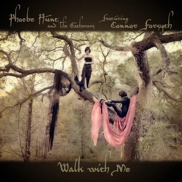Walk With Me by Phoebe Hunt & the Gatherers - album cover
