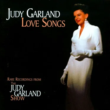 Love Songs: Rare Recordings From the Judy Garland Show