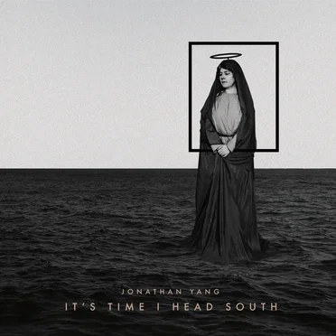 It’s Time I Head South by Jonathan Yang - album cover