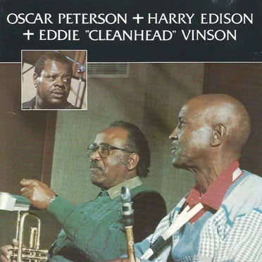 Oscar Peterson + Harry Edison + Eddie "Cleanhead" Vinson