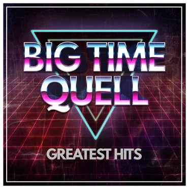 Greatest Hits by Big Time Quell - album cover
