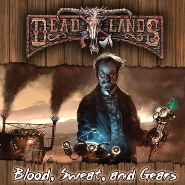 Deadlands: Blood, Sweat, and Gears