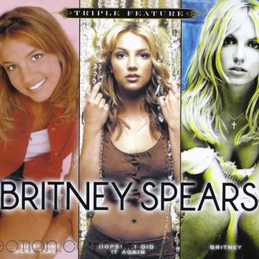 Triple Feature: ...Baby One More Time / Oops!... I Did It Again / Britney