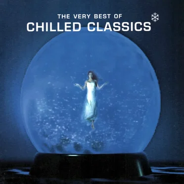 The Very Best of Chilled Classics by Various Artists - album cover