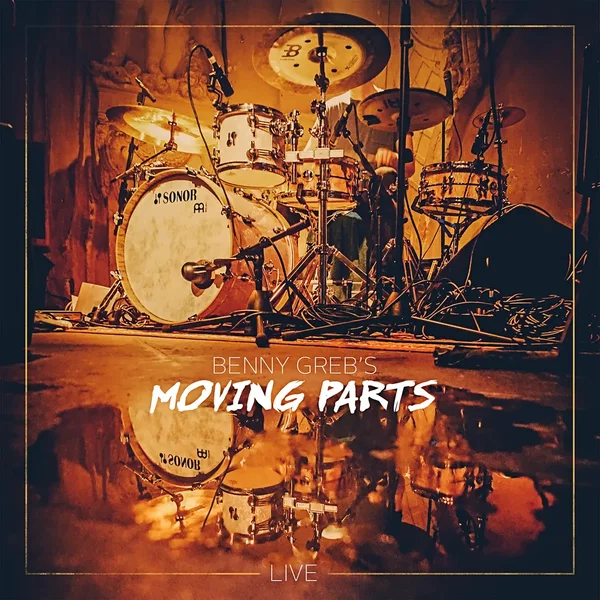 Benny Greb’s Moving Parts: Live