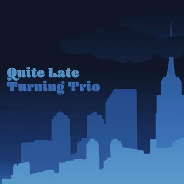 Quite Late by Turning Trio - album cover