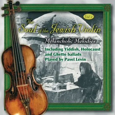 The Soul of the Jewish Violin, Vol. 4 (Melancholic Melodies) by Pavel Levin - album cover
