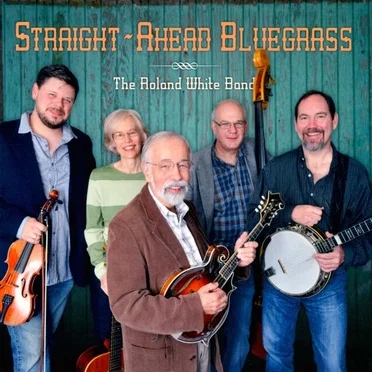 Straight Ahead Bluegrass by The Roland White Band - album cover