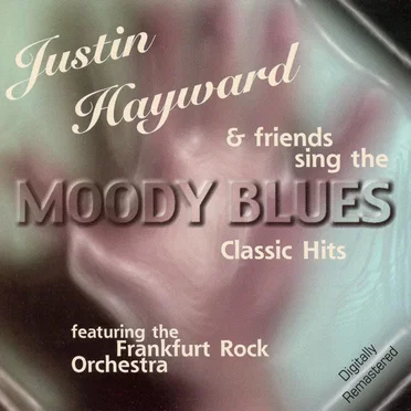 Classic Moody Blues Hits: feat. Justin Hayward & Friends